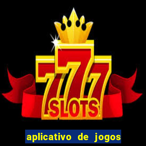 aplicativo de jogos que pagam de verdade